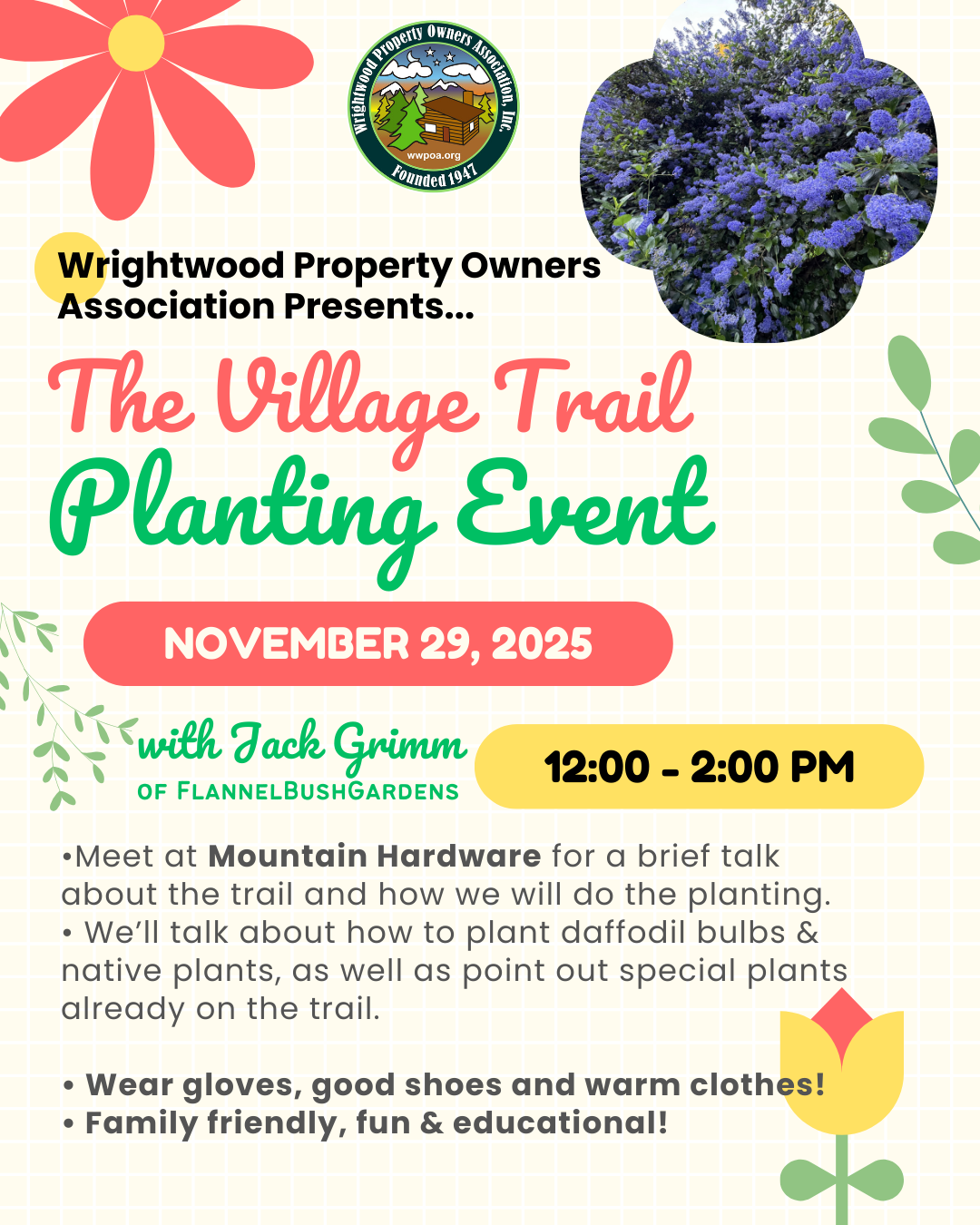 Wrightwood Village Trail Planting Event November 29th 12-2PM We'll be planting daffodil bulbs and native plants!